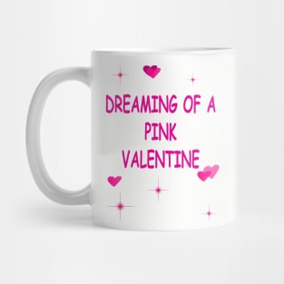 Pink Hearts Dreaming of a Pink Valentines Day Funny Mug